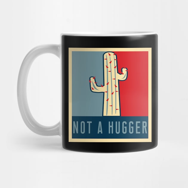 NOT A HUGGER T-Shirt Funny Sarcastic Cactus Retro Poster Tee by Ilyashop